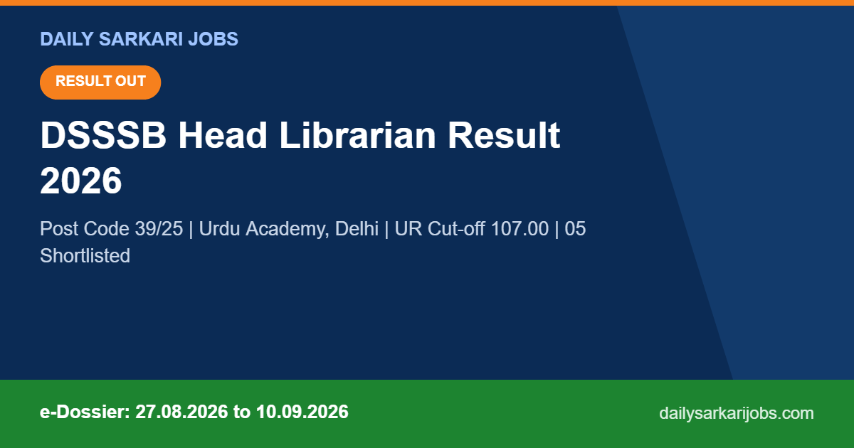 DSSSB Head Librarian Result 2026 Post Code 39 25 cut-off and e-dossier dates