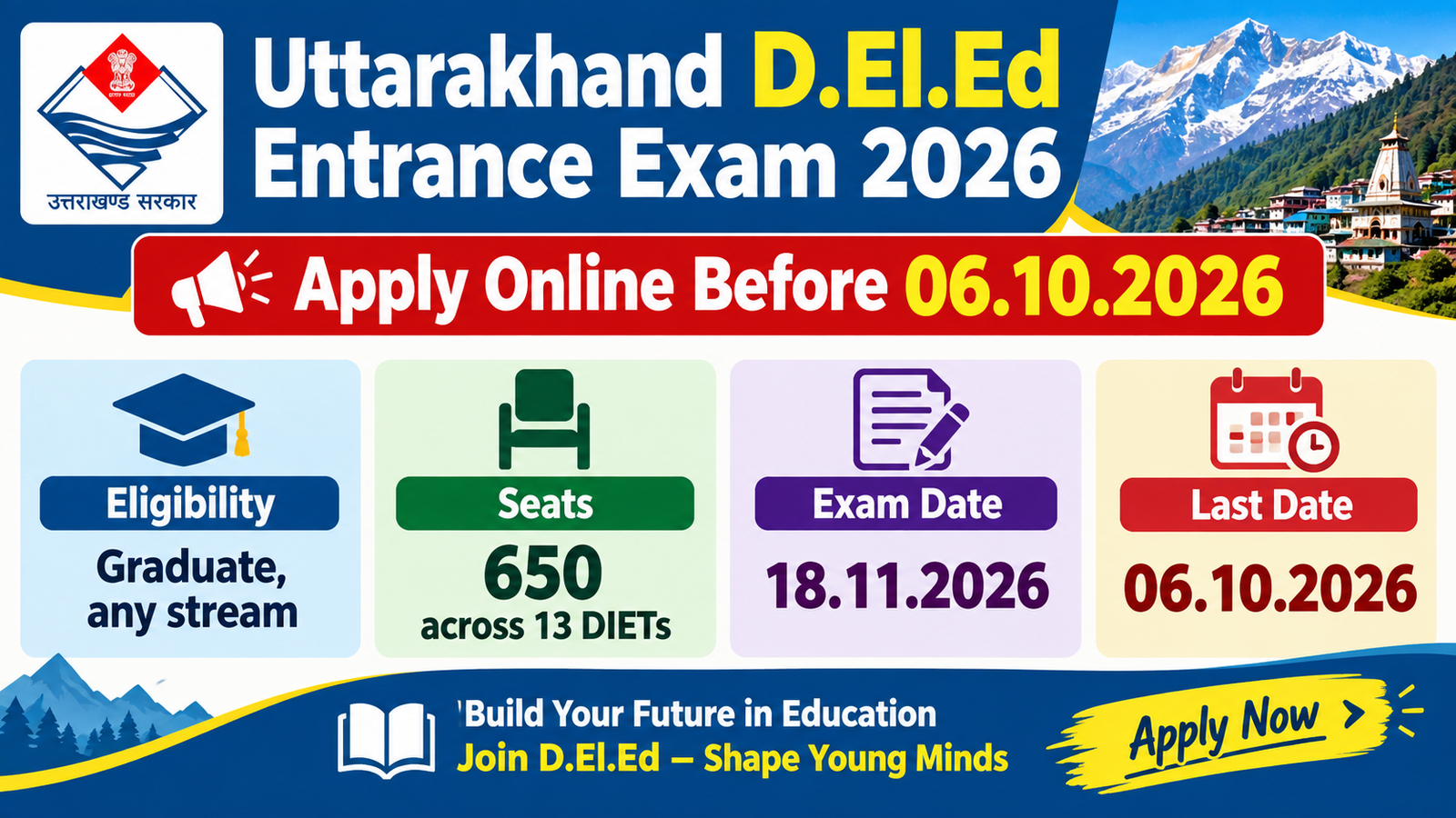 Uttarakhand D.El.Ed Entrance Exam 2026 banner - apply online before 06.10.2026, graduate any stream, 650 seats across 13 DIETs, exam on 18.11.2026