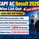 UPSC CAPF Assistant Commandant Result 2026 name-wise written result declared, 1,614 roll numbers qualified for PST/PET, updation window closes 21.09.2026