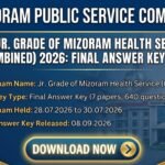Mizoram PSC Jr. Grade of Mizoram Health Service Combined 2026 final answer key out now, 7 papers and 640 questions, released 08.09.2026