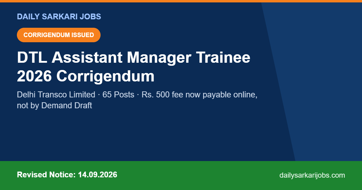 Delhi Transco Limited corrigendum banner: DTL Assistant Manager Trainee 2026, 65 posts, Rs. 500 application fee now payable online instead of by Demand Draft, revised notice dated 14.09.2026