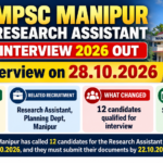 MPSC Manipur Research Assistant Interview 2026 Out – Interview on 28.10.2026 MPSC Manipur Research Assistant interview 2026: 12 candidates called, interview on 28.10.2026, documents due 22.10.2026