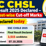 SSC CHSL Final Result 2025 Declared – Check Post-wise Cut-off Marks SSC CHSL Final Result 2025 declared on 07.10.2026 with 3,515 candidates shortlisted against 3,522 vacancies